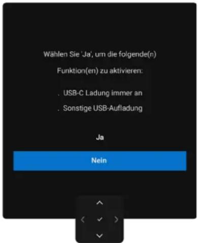 Wählen Sie 'Ja', um die folgende(n) Funktion(en) zu aktivieren: . USB-C Ladung immer an . Sonstige USB-Aufladung Ja Nein