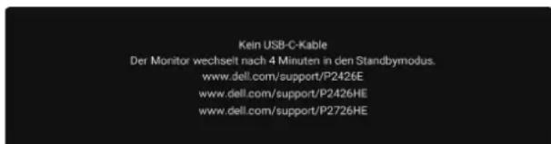 Kein USB-C-Kable Der Monitor wechselt nach 4 Minuten in den Standbymodus. www.dell.com/support/P2426E www.dell.com/support/P2426HE www.dell.com/support/P2726HE