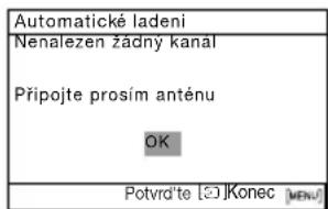 Automatické ladeni Nenalezen žádný kanal Připojte prosím anténu OK Potvrd'te [©]Konec [MENU]
