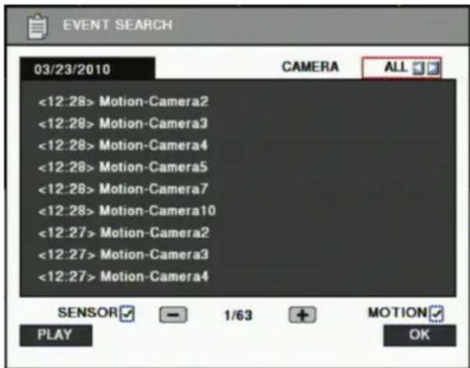 EVENT SEARCH 03/23/2010 CAMERA ALL <12:28> Motion-Camera2 <12:28> Motion-Camera3 <12:28> Motion-Camera4 <12:28> Motion-Camera5 <12:28> Motion-Camera7 <12:28> Motion-Camera10 <12:27> Motion-Camera2 <12:27> Motion-Camera3 <12:27> Motion-Camera4 SENSOR ✓ 1/63 + MOTION ✓ PLAY OK