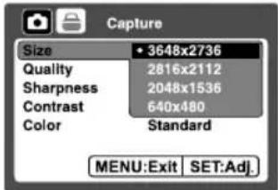 Capture Size • 3648x2736 Quality 2816x2112 Sharpness 2048x1536 Contrast 640x480 Color Standard MENU:Exit SET:Adj.