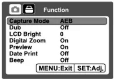 Function Capture Mode AEB Dub Off LCD Bright 0 Digital Zoom On Preview On Date Print Off Beep Off MENU:Exit SET:Adj.