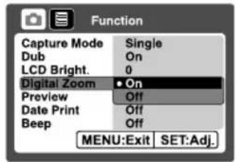 Function Capture Mode Single Dub On LCD Bright. 0 Digital Zoom • On Preview Off Date Print Off Beep Off MENU:Exit SET:Adj.