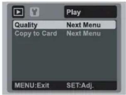 Play Quality Next Menu Copy to Card Next Menu MENU:Exit SET:Adj.