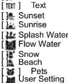 [ TEXT ] Text [ ] Sunset [ ] Sunrise [ ] Splash Water [ ] Flow Water [ ] Snow [ ] Beach [ ] Pets [ ] User Setting