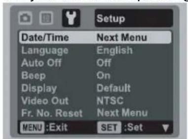 Setup Date/Time Next Menu Language English Auto Off Off Beep On Display Default Video Out NTSC Fr. No. Reset Next Menu MENU :Exit SET :Set