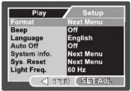 Play Format Beep Language Auto Off System Info. Sys. Reset Light Freq. Setup Next Menu Off English Off Next Menu Next Menu 60 Hz NEXT SET:Adj.