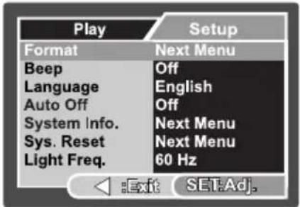 Play Format Beep Language Auto Off System Info. Sys. Reset Light Freq. Setup Next Menu Off English Off Next Menu Next Menu 60 Hz Exit SET:Adj.