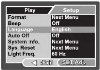 Play Format Beep Language Auto Off System Info. Sys. Reset Light Freq. Setup Next Menu Off English Off Next Menu Next Menu 60 Hz Exit SET:Adj.