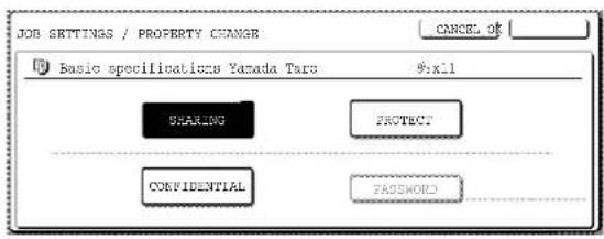 JOB SETTINGS / PROPERTY CHANGE CANCE OF Basic specifications Yamada Taro $11 SHARING PROTECT CONFIDENTIAL PASSWORD