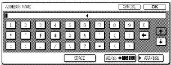 ADDRESS NAME CANCEL OK 1 2 3 4 5 6 7 8 9 0 ! " F $ % & ' ( ) ; : . / \ ? = < > SPACE AB/ab ↔ AYA/65A