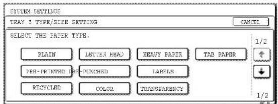 SYSTEM SETTINGS TRAY 3 TYPE/SIZE SETTING CANCEL SELECT THE PAPER TYPE. PLAIN LETTER HEAD HEAVY PAPER TAB PAPER PER-PRINTRED IPH-PUNCHED LABELS RECYCLERD COLOR TRANSPARENCY 1/2 1/2
