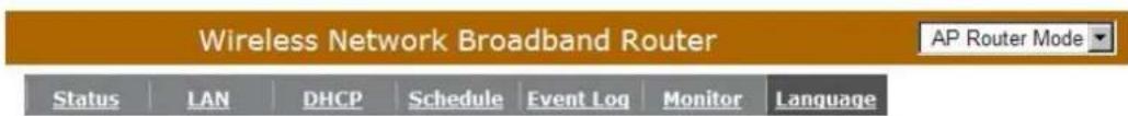 Wireless Network Broadband Router Status LAN DHCP Schedule Event Log Monitor Language AP Router Mode