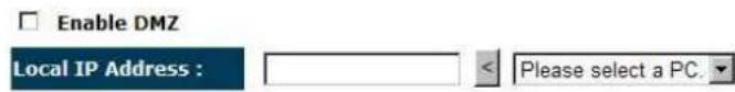 Enable DMZ Local IP Address : < Please select a PC.