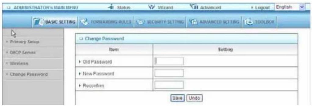 ADMINISTRATOR'S MAIN MENU Status Wizard Advanced Logout English BASIC SETTING FORWARDING RULES SECURITY SETTING ADVANCED SETTING TOOLBOX Change Password Item Setting Old Password New Password Reconfirm Save Undo