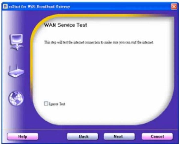exStart for WiFi Broadband Gateway WAN Service Test This step will test the internet connection to make sure you can surf the internet. □ Ignore Test Help Back Next Cancel
