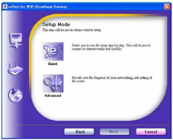exStart for WiFi Broadband Gateway Setup Mode This step will let you to choose what to setup. Quick Advanced Provide you the diagnose of your networking, and setting of the router. Back Next Cancel