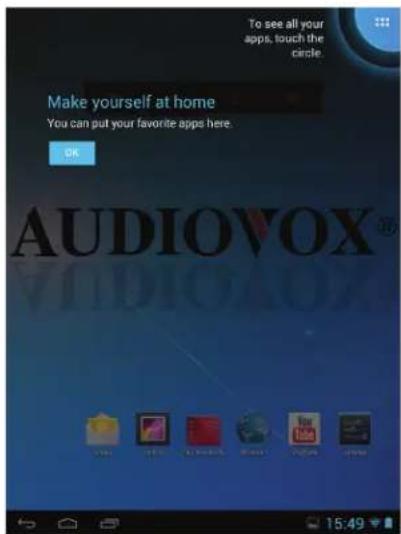 To see all your apps, touch the circle. Make yourself at home You can put your favorite apps here. OK AUDIOVOX® 15:49