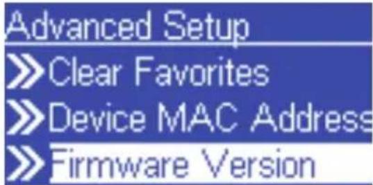 Advanced Setup >>Clear Favorites >>Device MAC Address >>Firmware Version