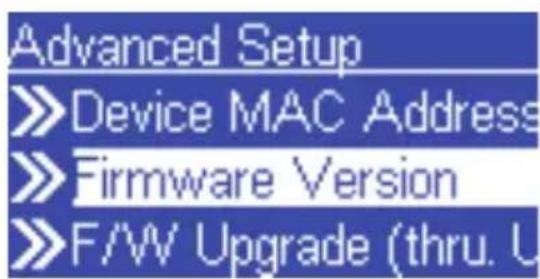 Advanced Setup >>Device MAC Address >>Firmware Version >>F/W Upgrade (thru. U
