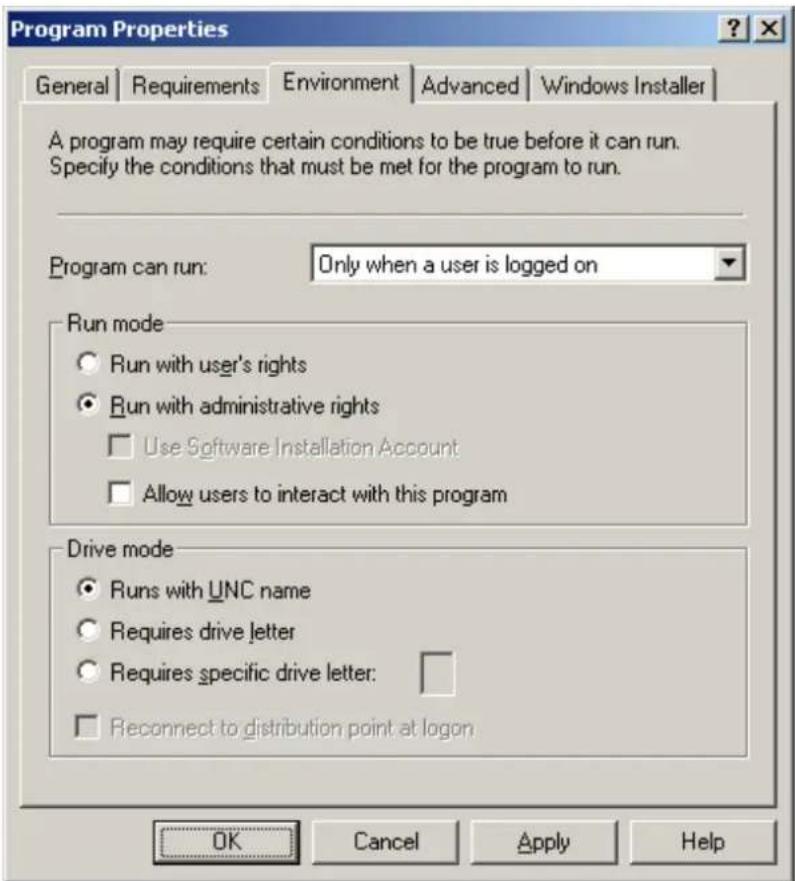 Program Properties General Requirements Environment Advanced Windows Installer A program may require certain conditions to be true before it can run. Specify the conditions that must be met for the program to run. Program can run: Only when a user is logged on Run mode ○ Run with user's rights ● Run with administrative rights □ Use Software Installation Account □ Allow users to interact with this program Drive mode ● Runs with UNC name ○ Requires drive letter ○ Requires specific drive letter: □ Reconnect to distribution point at logon OK Cancel Apply Help