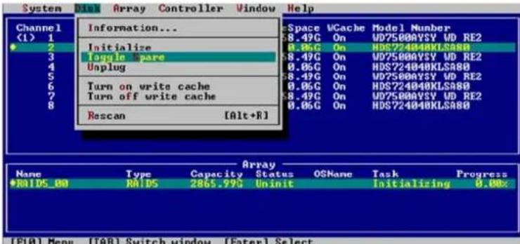 System Disk Array Controller Window Help Channel (1) 1 2 3 4 5 6 7 8 Information... Initialize Toggle Spare Unplug Turn on write cache Turn off write cache Rescan [Alt+R] cSpace WCache Model Number S.49G On WD7500AYSY WD RE2 B.06G On HDS724040KLSA80 S.49G On WD7500AYSY WD RE2 B.06G On HDS724040KLSA80 S.49G On WD7500AYSY WD RE2 B.06G On HDS724040KLSA80 S.49G On WD7500AYSY WD RE2 B.06G On HRS724040KLSA80 Rescan [Alt+R] Name Type Capacity Status OSName Task Progress *RAID5_80 RAID5 2865.995 Uninit Initializing 0.00% (F10) Menu [TAB] Switch window [Enter] Select
