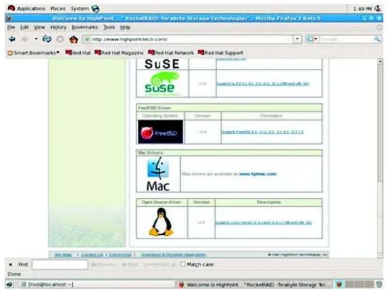 Applications Places System Welcome to HighPoint...* RocketRAID *Terabyte Storage Technologies* . MyRilla Firefox 3 Beta 5 File Edit View History Bookmarks Tools Help http://www.highpoint.tech.com/ Smart Bookmarks Red Hat Red Hat Magazine Red Hat Network Red Hat Support SuSE suse +10 Suzuki SL P2.5.62.9.3.20.5.21.12.8.4.6.5.6 FreeBSD Drivers Operating System Version Description FreeBSD +10 Suzuki FreeBSD 6.3 - 4.14.9.5 - 5.1.6.4 - 6.7.7.6 Mac Drivers Mac drivers are available as (www.fogsdai.com) Open Source driver Version Description +10 Suzuki Lour Front of a world of 8.1.1.8.4 and 8.6.3.6 Win link | Connect Up | Connect Now | Guardian & Privacy Analysts © 2017 highpoint Technologies, Inc. Find: Done [root@localhost ~] Welcome to HighPoint...* RocketRAID *Terabyte Storage Tech...