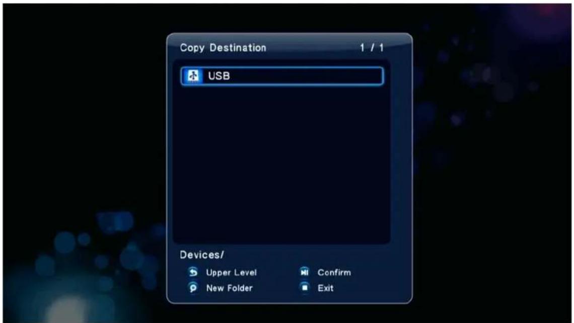 Copy Destination 1 / 1 USB Devices/ ► Upper Level ► New Folder Confirm Exit
