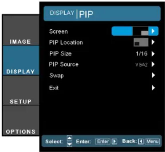 DISPLAY | PIP Screen PIP Location PIP Size 1/16 PIP Source VGA2 Swap Exit SELECT: Enter: Enter Back: Menu