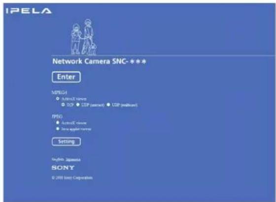 IPELA Network Camera SNC- *** Enter MP504 • Automatic views • TCP • TCP (control) • TCP (default) IPSO • Automatic views • Data adapter views Setting English Japanese SONY © JIMI Solar Corporation