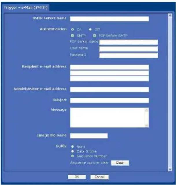 Trigger - e-Mail (SMTP) SMTP server name Authentication ON OFF SMTP POP before SMTP POP server name User name Password Recipient e-mail address Administrator e-mail address Subject Message Image file name Suffix None Data & time Sequence number Sequence number clear Clear Clear OK Cancel
