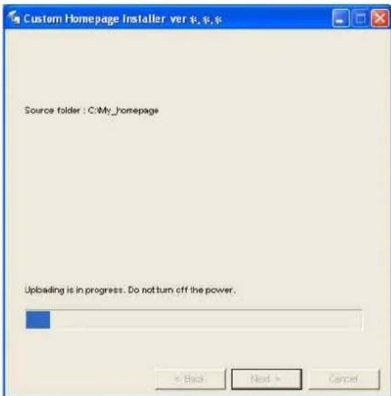 Custom Homepage Installer ver 来 来 Source folder : C:\My_homepage Uploading is in progress. Do not turn off the power. ← Back Next > Cancel