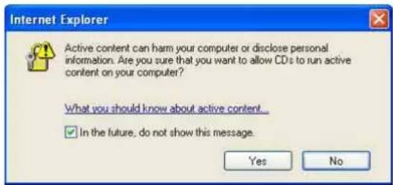 Internet Explorer Active content can harm your computer or disclose personal information. Are you sure that you want to allow CDs to run active content on your computer? What you should know about active content... ✓ In the future, do not show this message. Yes No