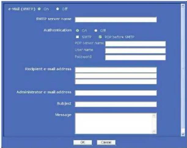 e-Mail (SMTP) On Off SMTP server name Authentication ON Off SMTP POP before SMTP POP server name User name Password Recipient e-mail address Administrator e-mail address Subject Message OK Cancel
