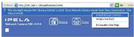 Address http://192.168.0.100.html/Answer.html This site might require the following Activest Control: Sony Network Camera Viewer! from Sony Corporation - Click here to install... IPELA Network Camera SIMC-单击 Setting Home Install Active Control... What's the Risk? Information Bar Help