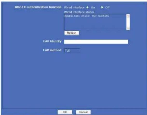 802.1X authentication function Wired interface ● On ○ Off Wired interface status Supplement State: NOT RUNNING Refresh EAP Identity EAP method TLS OK Cancel