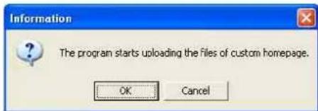 Information The program starts uploading the files of custom homepage. OK Cancel