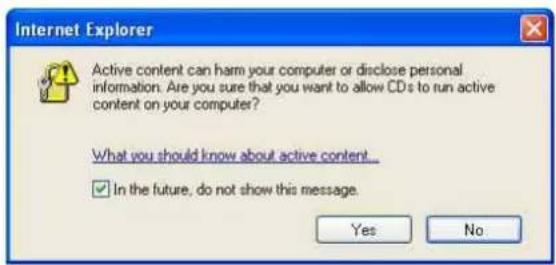Internet Explorer Active content can harm your computer or disclose personal information. Are you sure that you want to allow CDs to run active content on your computer? What you should know about active content... ✓ In the future, do not show this message. Yes No