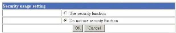 Security usage setting Use security function Do not use security function OK Cancel