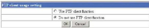 FTP client usage setting ○ Use FTP client function ● Do not use FTP client function OK Cancel