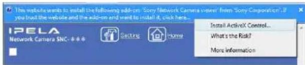 This website wants to install the following add-on: 'Sony Network Camera viewer' from 'Sony Corporation'. If you trust the website and the add-on and want to install it, click here... IPELA Network Camera SNC - **** Secture Home Install ActiveX Control... What's the Risk? More information