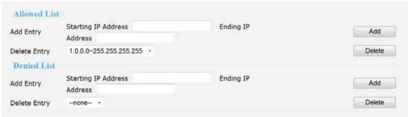 Allowed List Add Entry Starting IP Address Ending IP Add Address Delete Entry 1.0.0.0~255.255.255.255 - Denied List Add Entry Starting IP Address Ending IP Add Address Delete Entry --none-- - Delete