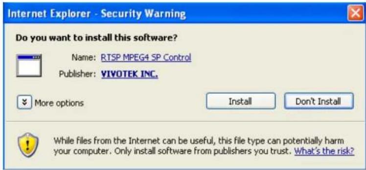 Internet Explorer - Security Warning Do you want to install this software? Name: RTSP MPEG4 SP Control Publisher: YIVOTEK INC. More options Install Don't Install While files from the Internet can be useful, this file type can potentially harm your computer. Only install software from publishers you trust. What's the risk?
