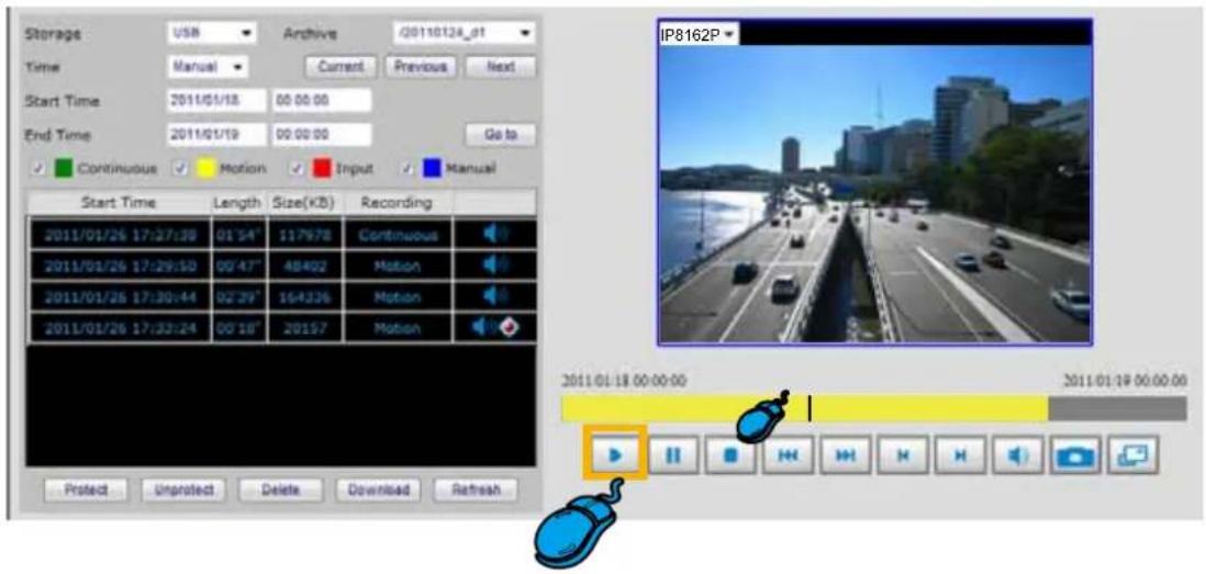 Storage: USB Archive 20110124_d1 Time Manual Current Previous Next Start Time 2011/01/18 00:00:00 End Time 2011/01/19 00:00:00 Go to Continuous Motion Input Manual Start Time Length Size(KB) Recording 2011/01/26 17:27:39 01'34" 117978 Continuous 2011/01/26 17:29:50 00'47" 48402 Motion 2011/01/26 17:30:44 02'29" 164226 Motion 2011/01/26 17:33:24 00'10" 20157 Motion IP8162P Protect Unprotect Delete Download Refresh