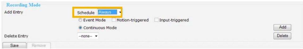 Recording Mode Add Entry Schedule Always Event Mode Motion-triggered Input-triggered Continuous Mode Delete Entry --none-- Save Remove Add Delete