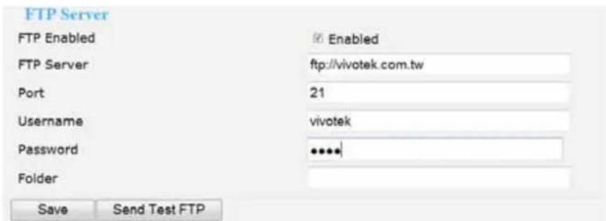 FTP Server FTP Enabled Enabled FTP Server ftp://vivotek.com.tw Port 21 Username vivotek Password ••••• Folder Save Send Test FTP