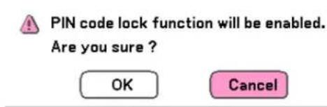 PIN code lock function will be enabled. Are you sure ? OK Cancel