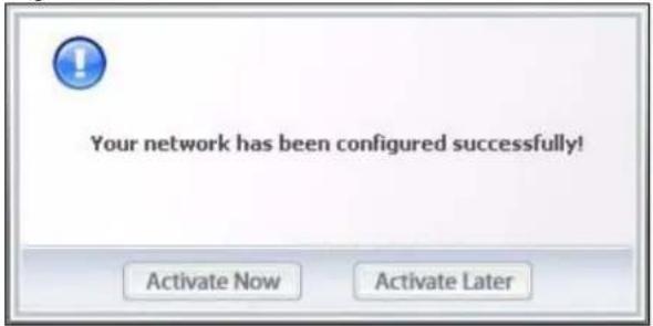 Your network has been configured successfully! Activate Now Activate Later