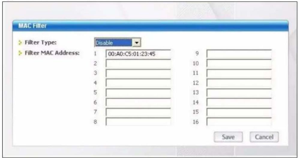 MAC Filter Filter Type: Disable Filter MAC Address: 1 00:A0:C5:01:23:45 9 2 3 4 5 6 7 8 9 10 11 12 13 14 15 16 Save Cancel