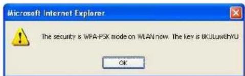 Microsoft Internet Explorer The security is WPA-PSK mode on WLAN now. The key is 8KULuw6hYU Ok